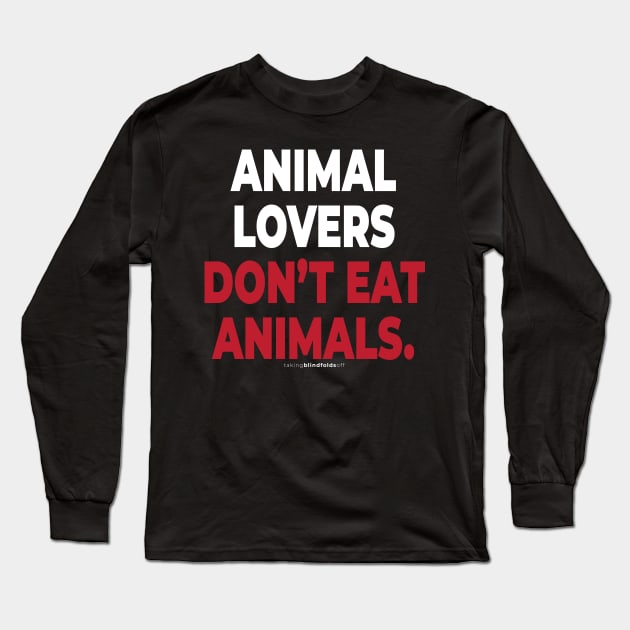 Vegan Activist Graphics #takingblindfoldsoff 54 Long Sleeve T-Shirt by takingblindfoldsoff